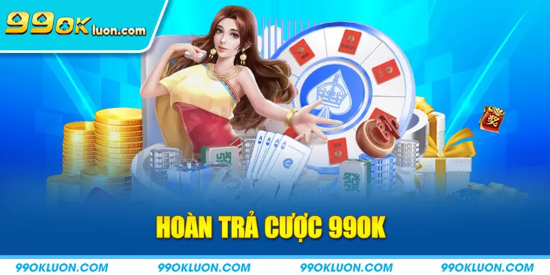 Hoàn trả cược 99ok