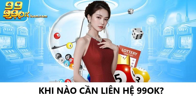 Khi nào tay cược nên kết nối với 99OK để được hỗ trợ