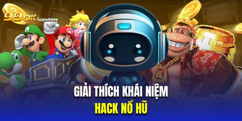 Giải thích khái niệm về hack nổ hũ